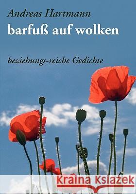 barfuß auf wolken: beziehungs-reiche Gedichte Hartmann, Andreas 9783833436901 Books on Demand - książka