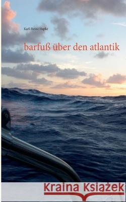 barfuß über den atlantik Hapke, Karl-Heinz 9783750440807 Books on Demand - książka