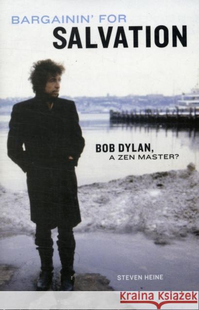 Bargainin' for Salvation: Bob Dylan, a Zen Master? Heine, Steven 9780826429506  - książka