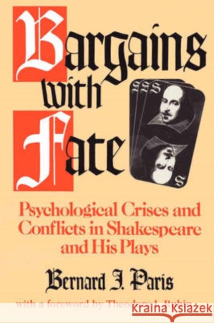 Bargains with Fate : Psychological Crises and Conflicts in Shakespeare and His Plays Bernard J. Paris 9781412808736 TRANSACTION PUBLISHERS,U.S. - książka