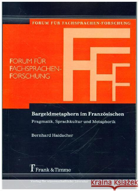 Bargeldmetaphern im Französischen : Pragmatik, Sprachkultur und Metaphorik Haidacher, Bernhard 9783732901241 Frank und Timme GmbH - książka