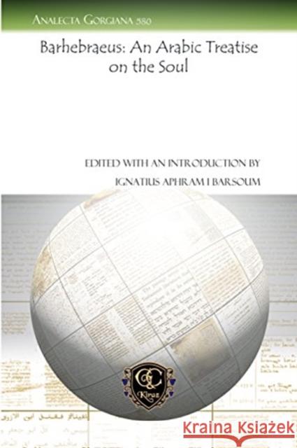 Barhebraeus: An Arabic Treatise on the Soul Ignatius Aphram I Barsoum 9781617195396 Gorgias Press - książka
