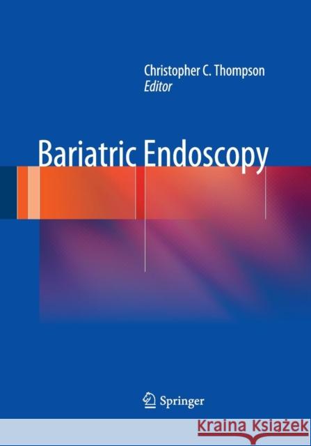 Bariatric Endoscopy Christopher C. Thompson 9781493951215 Springer - książka