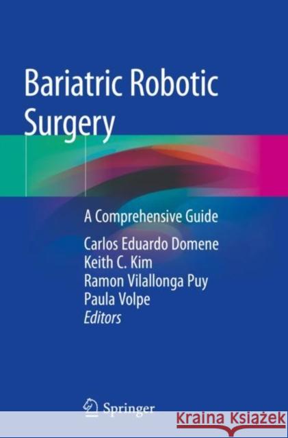 Bariatric Robotic Surgery: A Comprehensive Guide Carlos Eduardo Domene Keith C. Kim Ramon Vilallong 9783030172251 Springer - książka