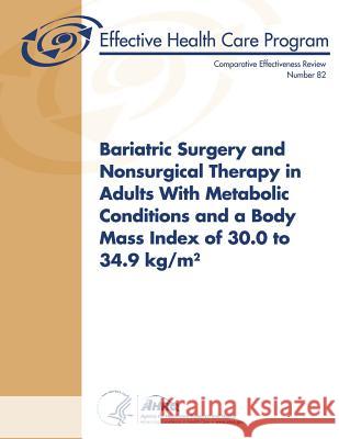Bariatric Surgery and Nonsurgical Therapy in Adults With Metabolic Conditions and a Body Mass Index of 30.0 to 34.9 kg/m²: Comparative Effectiveness R And Quality, Agency for Healthcare Resea 9781491058640 Createspace - książka