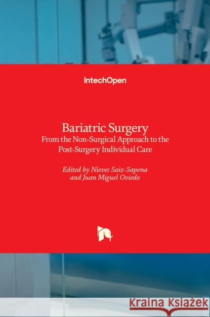 Bariatric Surgery: From the Non-Surgical Approach to the Post-Surgery Individual Care Nieves Saiz-Sapena Miguel Oviedo 9781839681738 Intechopen - książka