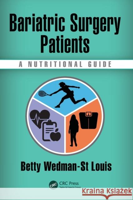 Bariatric Surgery Patients: A Nutritional Guide Betty Wedman-S 9781498765619 CRC Press - książka