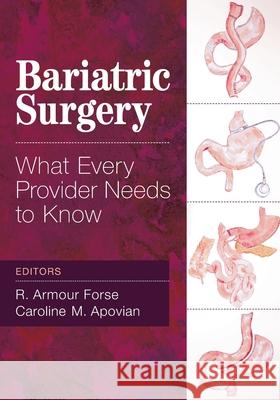 Bariatric Surgery: What Every Provider Needs to Know R. Armour Forse Caroline M. Apovian 9781617110566 Slack - książka