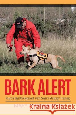 Bark Alert: Search Dog Development With Search Strategy Training Mary Ann Warren 9780228827238 Tellwell Talent - książka