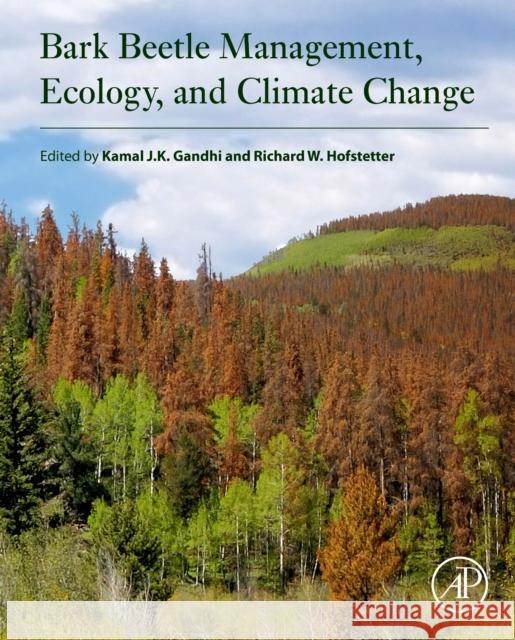 Bark Beetle Management, Ecology, and Climate Change Kamal J. K. Gandhi Richard W. Hofstetter 9780128221457 Academic Press - książka