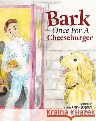 Bark Once for a Cheeseburger Lucia Arno-Bernsen 9781631776373 Mascot Books - książka
