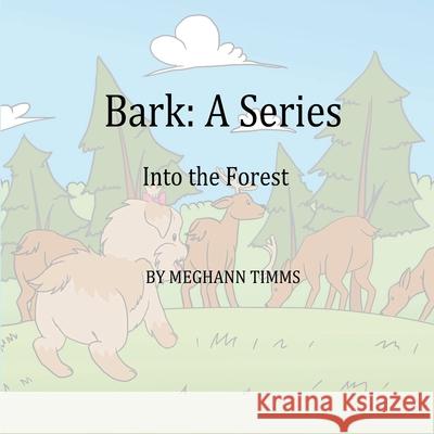 Bark: Tale of a Tail on a Forest Trail Timms, Meghann 9781952098659 Meghann Timms - książka