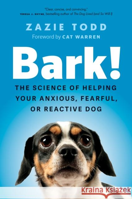 Bark!: The Science of Helping Your Anxious, Fearful, or Reactive Dog Zazie Todd 9781778401367 Greystone Books,Canada - książka