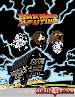 Bark To The Future Taylor, Ben 9781503120044 Createspace - książka