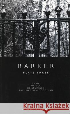 Barker: Plays Three: Claw; Ursula; He Stumbled; The Love of a Good Man Barker, Howard 9781840026764  - książka