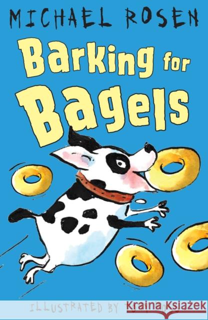Barking for Bagels Michael Rosen Tony Ross  9781783445059 Andersen Press Ltd - książka