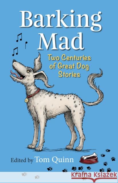 Barking Mad: Two Centuries of Great Dog Stories Tom Quinn 9781846893681 Quiller Publishing Ltd - książka