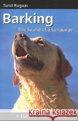 Barking, the Sound of a Language Turid Rugaas 9781929242511 Dogwise Publishing - książka