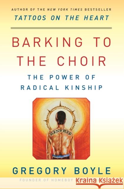 Barking to the Choir: The Power of Radical Kinship Gregory Boyle 9781476726168 Simon & Schuster - książka
