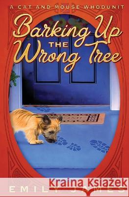 Barking Up the Wrong Tree Emily James   9781988480626 Stronghold Books - książka