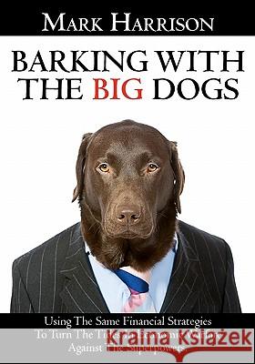 Barking With The Big Dogs Harrison, Mark 9781451518986 Createspace - książka