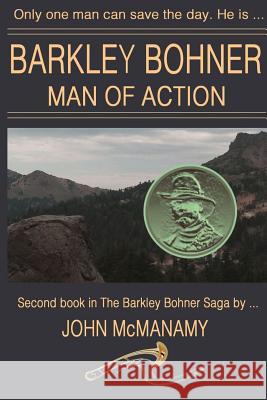Barkley Bohner, Man of Action John McManamy 9781541082526 Createspace Independent Publishing Platform - książka