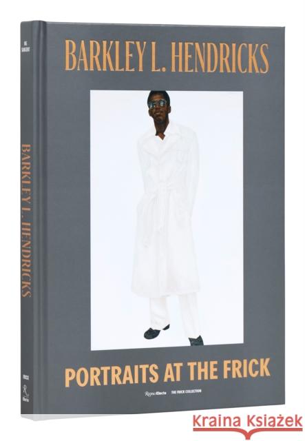 Barkley L. Hendricks: Portraits at The Frick Antwaun Sargent 9780847873593 Rizzoli International Publications - książka