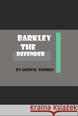 Barkley The Defender Jason Thomas 9781099283963 Independently Published - książka