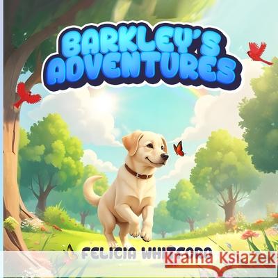 Barkley's Adventures: Let the Adventures Begin Felicia Whitford 9781968843915 Authors Hike - książka