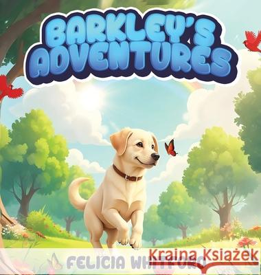 Barkley's Adventures: Let the Adventures Begin Felicia Whitford 9781968843922 Authors Hike - książka