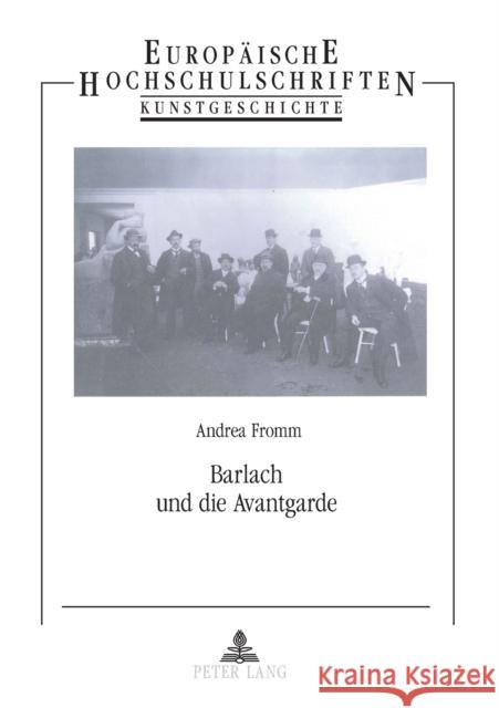 Barlach und die Avantgarde; Eine Studie zur Rezeptionsgeschichte und Avantgardeproblematik = Barlach Und Die Avantgarde Fromm, Andrea 9783631518588 Peter Lang Gmbh, Internationaler Verlag Der W - książka