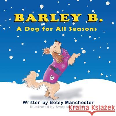 Barley B.: A Dog for All Seasons Betsy Manchester Swapan Debnath 9781612253909 Mirror Publishing - książka