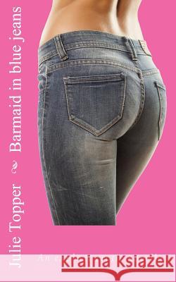 Barmaid in blue jeans Topper, Julie 9781731041081 Independently Published - książka