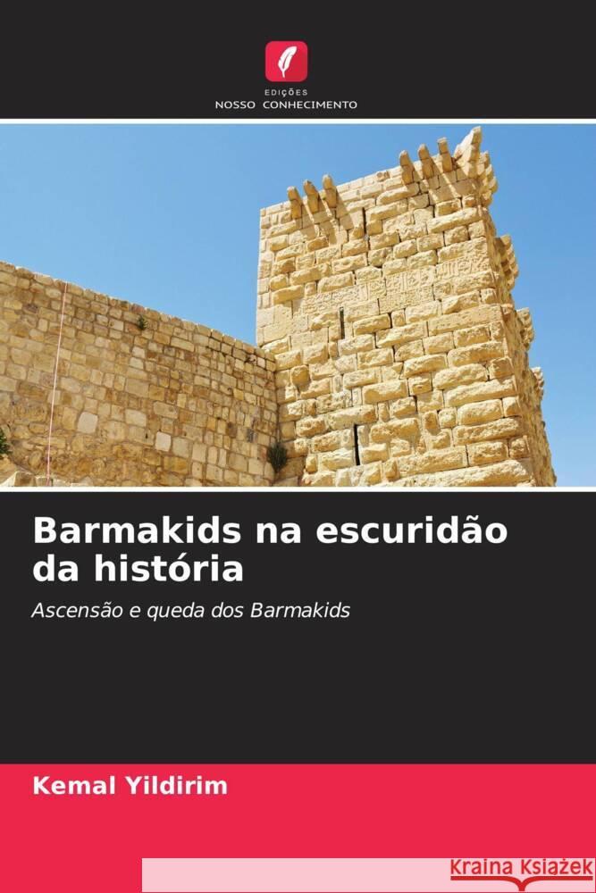Barmakids na escuridão da história Yildirim, Kemal 9786206608165 Edições Nosso Conhecimento - książka