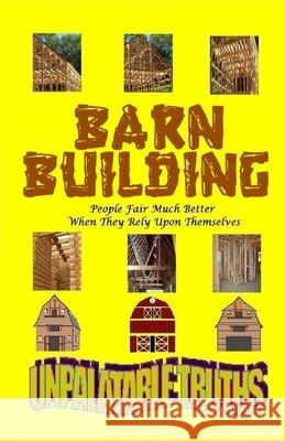 Barn Building: People Fair Much Better When They Rely Upon Themselves Ted Moss 9781667156842 Lulu.com - książka