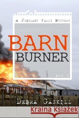 Barn Burner Debra Gaskill 9781497318083 Createspace Independent Publishing Platform - książka