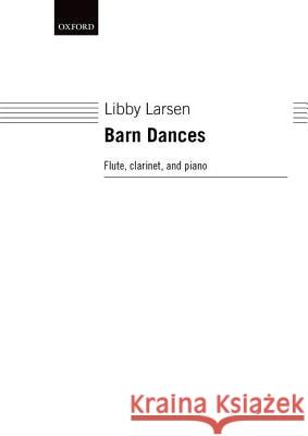 Barn Dances: Score and Parts Libby, Composer Larsen Libby, Composer Larsen 9780193865785 Oxford University Press, USA - książka