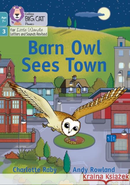 Barn Owl Sees Town: Phase 3 Set 1 Blending Practice Raby, Charlotte 9780008551759 HarperCollins Publishers - książka