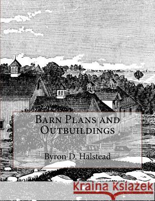 Barn Plans and Outbuildings Byron D. Halstead Jackson Chambers 9781717040220 Createspace Independent Publishing Platform - książka