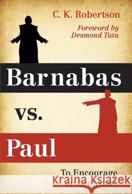 Barnabas vs. Paul: To Encourage or Confront? Charles Kevin Robertson 9781630882778 Abingdon Press - książka