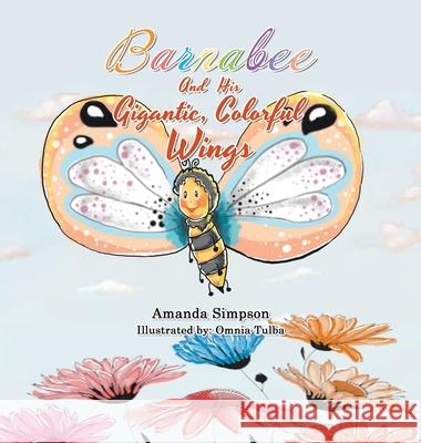 Barnabee and His Gigantic, Colorful Wings Amanda Simpson, Omnia Tulba 9781663216410 iUniverse - książka