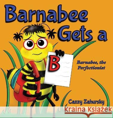 Barnabee Gets a B Cazzy Zahursky Cazzy Zahursky  9781960047915 Circle Time Books - książka