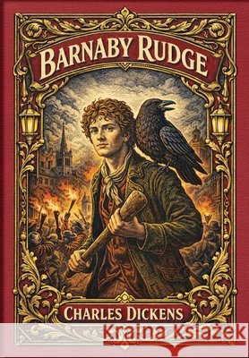 Barnaby Rudge (Golden Monarch Collector's Edition) (Case Laminate Hardcover with Jacket) Charles Dickens 9781834124971 Golden Monarch - książka
