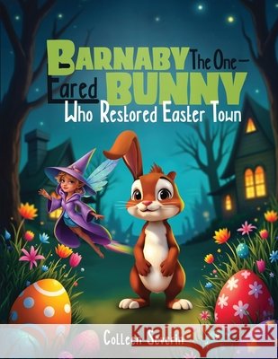 Barnaby The One- Eared Bunny Who Restored Easter Town Severin, Colleen 9798349528033 Colleen Severin - książka