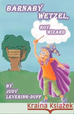 Barnaby Wetzel, Boy Wizard Judy Levering-Duff 9780972587433 Outskirts Press - książka