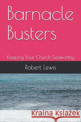 Barnacle Busters: Keeping Your Church Seaworthy Robert Lewis 9781086598612 Independently Published - książka