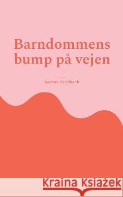 Barndommens bump på vejen: En lærerig og tilgivende proces Reichhardt, Susanne 9788743048589 Books on Demand - książka