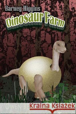 Barney Higgins Dinosaur Farm David Laurence Bell Owen Bell  9798379139032 Independently Published - książka