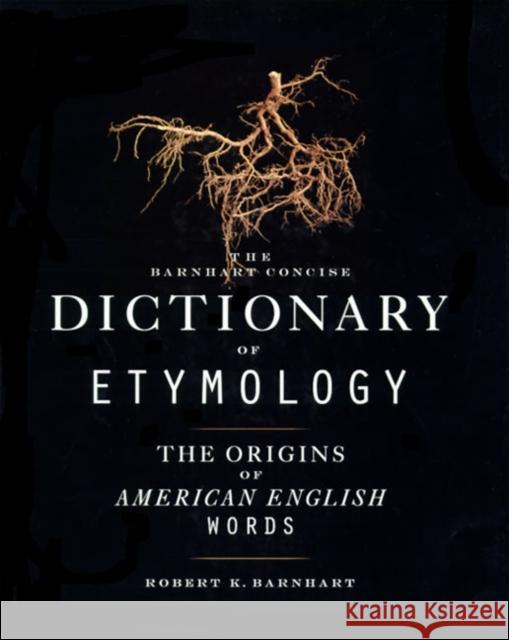 Barnhart Concise Dictionary of Etymology Robert K. Barnhart 9780062700841 HarperCollins Publishers - książka