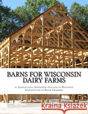 Barns For Wisconsin Dairy Farms: Ideas for Building Barns for Dairy Farms Chambers, Roger 9781977996176 Createspace Independent Publishing Platform - książka